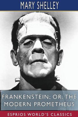 Book cover for Frankenstein; or, The Modern Prometheus (Esprios Classics)