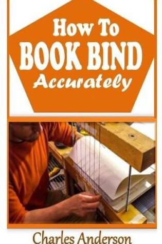 Cover of How to Book Bind Accurately