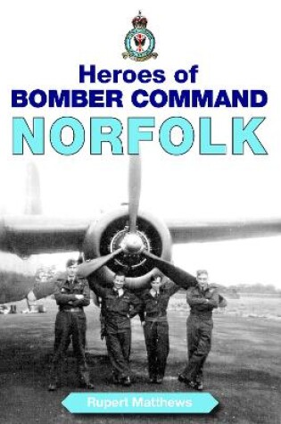 Cover of Heroes of Bomber Command: Norfolk