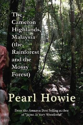 Book cover for The Cameron Highlands, Malaysia (the Rainforest and the Mossy Forest)