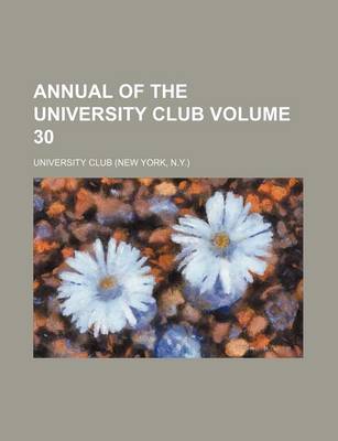 Book cover for Annual of the University Club Volume 30