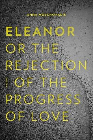 Cover of Eleanor, Or, the Rejection of the Progress of Love