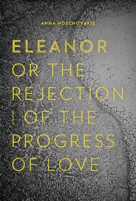 Book cover for Eleanor, Or, the Rejection of the Progress of Love