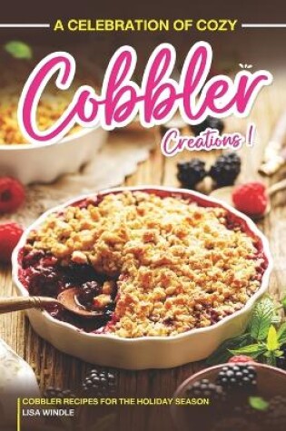 Cover of A Celebration of Cozy Cobbler Creations