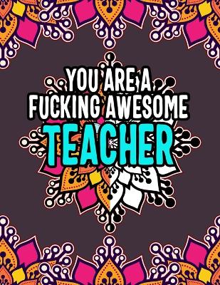 Book cover for You Are a Fucking Awesome Teacher