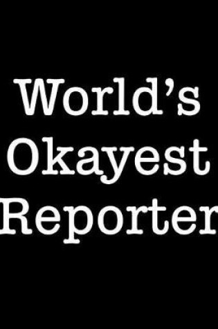 Cover of World's Okayest Reporter