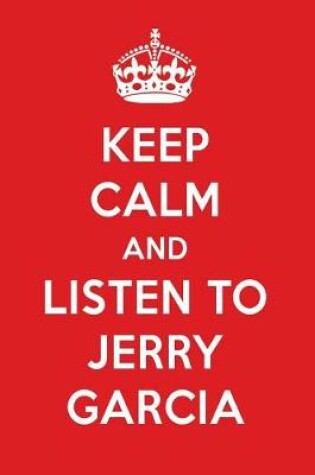 Cover of Keep Calm and Listen to Jerry Garcia