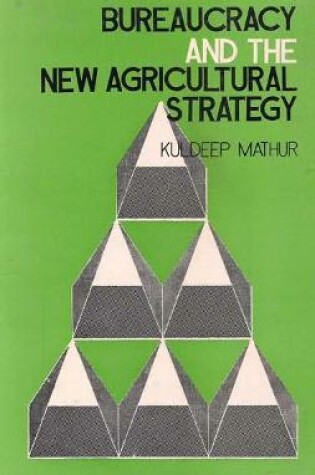 Cover of Bureaucracy and the New Agricultural Strategy