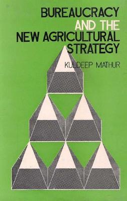 Book cover for Bureaucracy and the New Agricultural Strategy