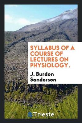 Book cover for Syllabus of a Course of Lectures on Physiology.