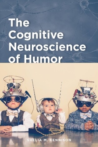 Cover of The Cognitive Neuroscience of Humor