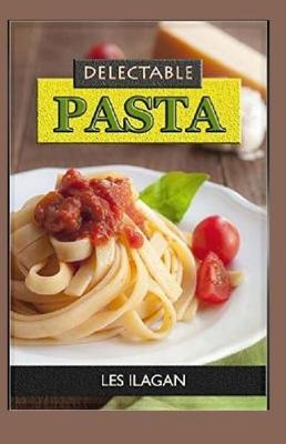 Book cover for Delectable Pasta Recipes