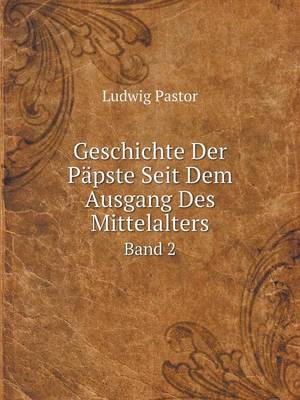 Book cover for Geschichte Der Päpste Seit Dem Ausgang Des Mittelalters Band 2