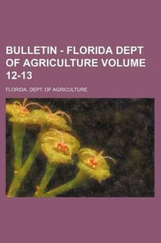 Cover of Bulletin - Florida Dept of Agriculture Volume 12-13