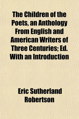Book cover for The Children of the Poets, an Anthology from English and American Writers of Three Centuries; Ed. with an Introduction