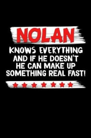 Cover of Nolan Knows Everything And If He Doesn't He Can Make Up Something Real Fast