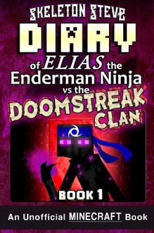 Cover of Diary of Minecraft Elias the Enderman Ninja vs the Doomstreak Clan - Book 1