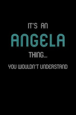 Cover of It's An Angela Thing, You Wouldn't Understand