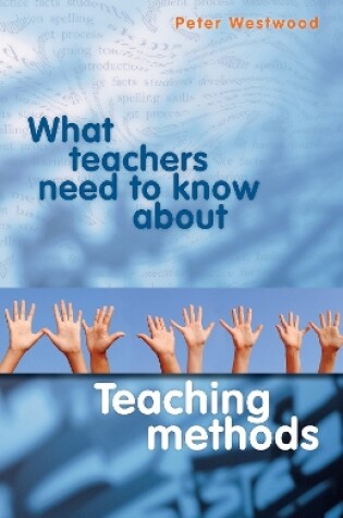 Cover of What Teachers Need to Know About Teaching Methods