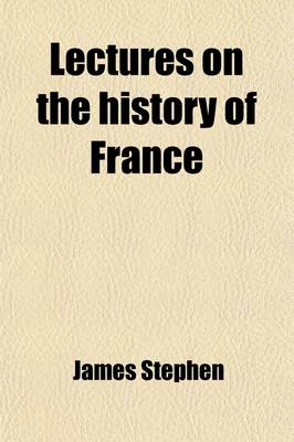 Book cover for Lectures on the History of France (Volume 1)