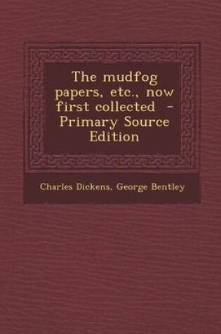 Cover of The Mudfog Papers, Etc., Now First Collected - Primary Source Edition