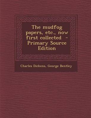 Book cover for The Mudfog Papers, Etc., Now First Collected - Primary Source Edition