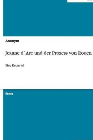 Cover of Jeanne D`arc Und Der Prozess Von Rouen