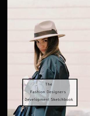 Book cover for The Fashion Designers Development Sketchbook