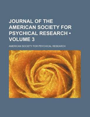 Book cover for Journal of the American Society for Psychical Research (Volume 3)