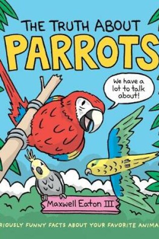 Cover of The Truth About Parrots