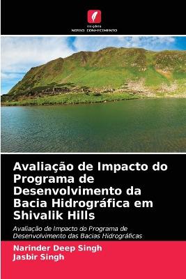 Book cover for Avaliação de Impacto do Programa de Desenvolvimento da Bacia Hidrográfica em Shivalik Hills