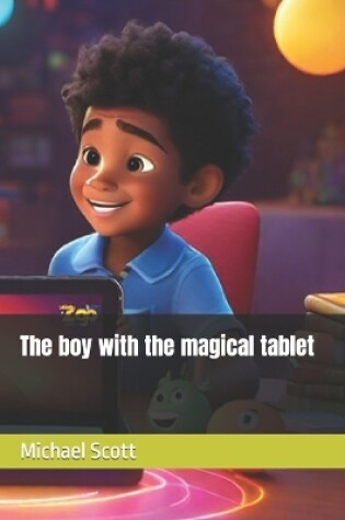 Cover of The boy with the magical tablet