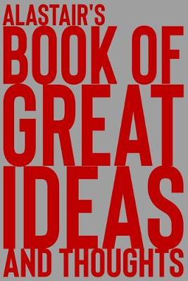 Book cover for Alastair's Book of Great Ideas and Thoughts