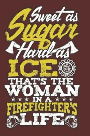 Cover of Sweet As Sugar... Woman In A Firefighters Life Dot Grid