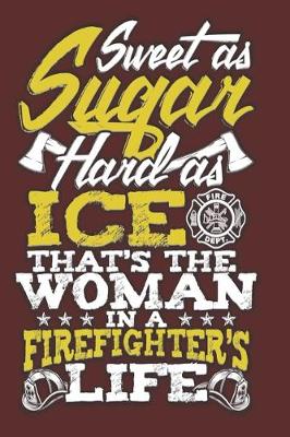 Book cover for Sweet As Sugar... Woman In A Firefighters Life Dot Grid