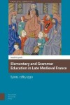 Book cover for Elementary and Grammar Education in Late Medieval France