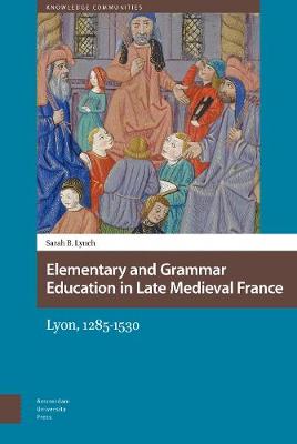 Cover of Elementary and Grammar Education in Late Medieval France