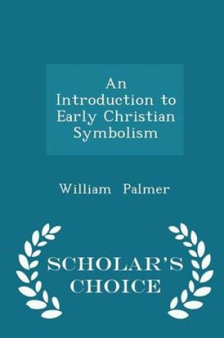 Cover of An Introduction to Early Christian Symbolism - Scholar's Choice Edition