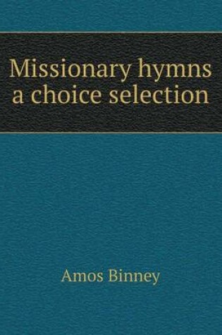 Cover of Missionary hymns a choice selection