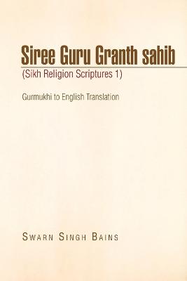 Book cover for Siree Guru Granth Sahib (Sikh Religion Scriptures 1)