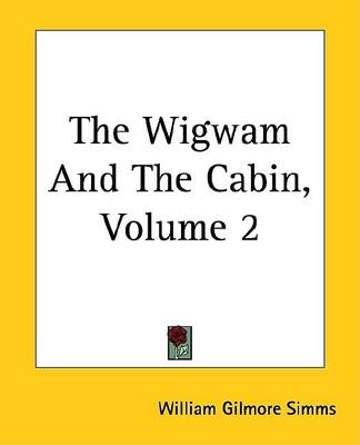 Book cover for The Wigwam and the Cabin, Volume 2