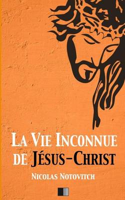 Book cover for La vie inconnue de Jesus-Christ