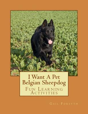 Book cover for I Want A Pet Belgian Sheepdog