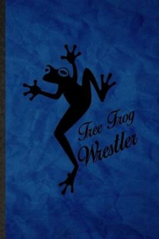 Cover of Tree Frog Wrestler