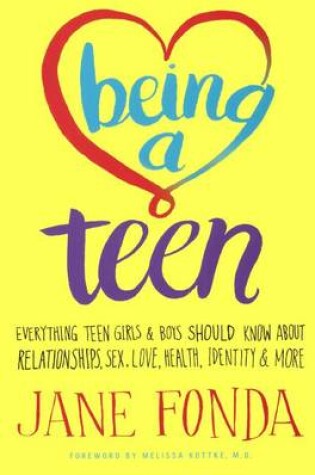 Cover of Being a Teen: Everything Teen Girls & Boys Should Know about Relationships, Sex, Love, Healthy, Identity & More