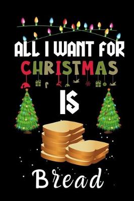 Book cover for All I Want For Christmas Is Bread