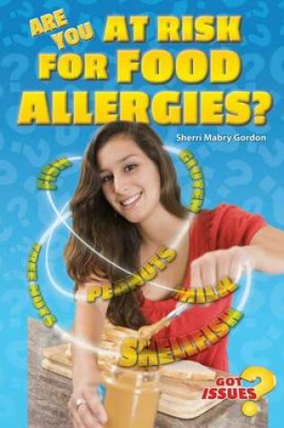 Cover of Are You at Risk for Food Allergies?: Peanut Butter, Milk, and Other Deadly Threats
