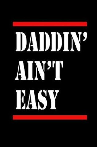 Cover of Daddin' Ain't Easy