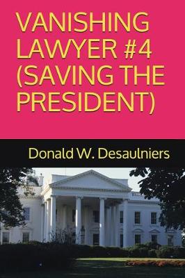 Book cover for Vanishing Lawyer #4 (Saving the President)