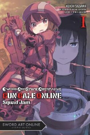 Cover of Sword Art Online Alternative Gun Gale Online, Vol. 1 (light novel)